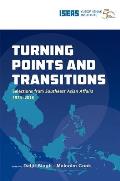 Turning Points and Transitions: Selections from Southeast Asian Affairs 1974-2018