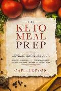 Keto Meal Prep: Ketogenic Diet Meal Plan - Weight Loss at Your Fingertips Through the Keto Diet Plan: Based on the Benefits of the Ket