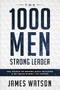 Psychology For Leadership - The 1000 Men Strong Leader (Business Negotiation): The Secret to Effortlessly Building a Network Marketing Empire (Influen