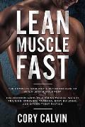 Muscle Building: Lean Muscle Fast - The Complete Workout & Nutritional Plan To Build Lean Muscle Fast: For Maximum Gains in Building Mu