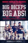 Workout Program For Beginners: BIG BICEPS BIG ABS! - Take Your Body From Flab To Abs in 4 Weeks