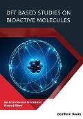 DFT Based Studies on Bioactive Molecules