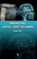 Megaliths, Music, and the Mind: A Transdisciplinary Exploration of Archaeoacoustics