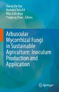 Arbuscular Mycorrhizal Fungi in Sustainable Agriculture: Inoculum Production and Application: Inoculum Production and Application Perspective