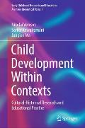 Child Development Within Contexts: Cultural-Historical Research and Educational Practice
