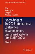 Proceedings of 3rd 2023 International Conference on Autonomous Unmanned Systems (3rd Icaus 2023): Volume I