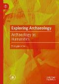 Exploring Archaeology: Archaeology as Humanities