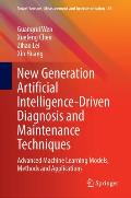 New Generation Artificial Intelligence-Driven Diagnosis and Maintenance Techniques: Advanced Machine Learning Models, Methods and Applications