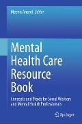 Mental Health Care Resource Book: Concepts and PRAXIS for Social Workers and Mental Health Professionals