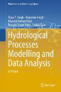 Hydrological Processes Modelling and Data Analysis: A Primer