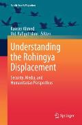 Understanding the Rohingya Displacement: Security, Media, and Humanitarian Perspectives