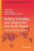 Building Technology and Culture in the Asia-Pacific Region: Construction, Materials, Encounters