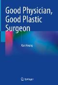 Good Physician, Good Plastic Surgeon