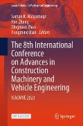 The 8th International Conference on Advances in Construction Machinery and Vehicle Engineering: Icacmve 2023