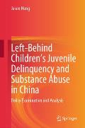 Left-Behind Children's Juvenile Delinquency and Substance Abuse in China: Policy Examination and Analysis