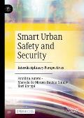 Smart Urban Safety and Security: Interdisciplinary Perspectives