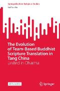 The Evolution of Team-Based Buddhist Scripture Translation in Tang China: United in Dharma