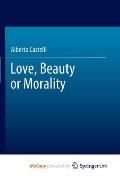 Love, Beauty or Morality