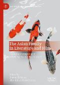 The Asian Family in Literature and Film: Changing Perceptions in a New Age-East Asia, Volume I