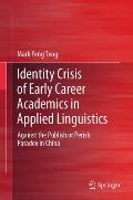 Identity Crisis of Early Career Academics in Applied Linguistics: Against the Publish or Perish Paradox in China