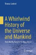 A Whirlwind History of the Universe and Mankind: From the Big Bang to the Higgs Boson