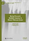 Being Present: Mobile Cinema in Kham Tibetan Areas