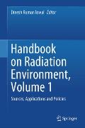 Handbook on Radiation Environment, Volume 1: Sources, Applications and Policies