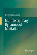 Multidisciplinary Dynamics of Mediation