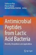 Antimicrobial Peptides from Lactic Acid Bacteria: Diversity, Biosynthesis and Applications
