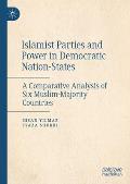 Islamist Parties and Power in Democratic Nation-States: A Comparative Analysis of Six Muslim-Majority Countries