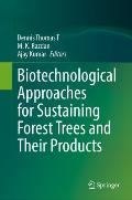 Biotechnological Approaches for Sustaining Forest Trees and Their Products