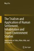 The Trialism and Application of Human Settlement, Inhabitation and Travel Environment Studies: Applications in Valley, Plain, Hilly, and Arid Region