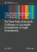 The Three Poles of the Earth: Challenges to Sustainable Development in Fragile Environments