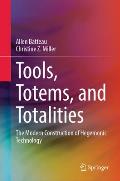Tools, Totems, and Totalities: The Modern Construction of Hegemonic Technology