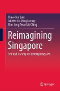 Reimagining Singapore: Self and Society in Contemporary Art