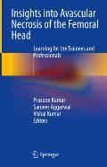 Insights Into Avascular Necrosis of the Femoral Head: Learning for the Trainees and Professionals