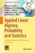 Applied Linear Algebra, Probability and Statistics: A Volume in Honour of C. R. Rao and Arbind K. Lal