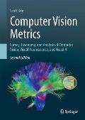 Computer Vision Metrics: Survey, Taxonomy, and Analysis of Computer Vision, Visual Neuroscience, and Visual AI
