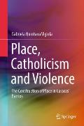 Place, Catholicism and Violence: The Construction of Place in Caracas' Barrios