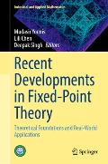 Recent Developments in Fixed-Point Theory: Theoretical Foundations and Real-World Applications