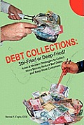 Debt Collections: Stir-Fried or Deep-Fried?: Asian & Western Strategies to Collect More Money, Reduce Bad Debts, and Keep More Customers