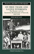 Of Free Trade and Native Interests: The Brookes and the Economic Development of Sarawak, 1841-1941