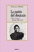 La pasion del obstaculo - poemas y cartas de Juana Borrero