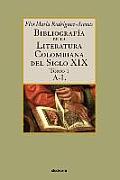 Bibliograf?a de la literatura colombiana del siglo XIX - Tomo I (A-L)