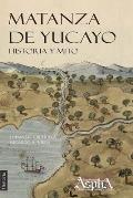 Matanza de Yucayo: Historia y Mito