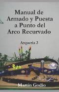 Manual de Armado y Puesta a Punto del Arco Recurvado: Arqueria 2