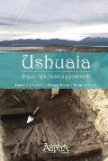 Ushuaia. Arqueolog?a, historia y patrimonio