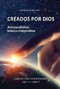 Creados por Dios. Antropodi?lisis b?blico-matem?tica: ?Qu? es el alma? ?Qu? es el cuerpo? ?Qu? es el esp?ritu?