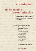 La Vida Digital De Los Medios Y La Comunicaci?n: Ensayos Sobre Las Audiencias, El Contenido Y Los Negocios En Internet