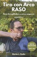 Tiro con Arco RASO: Para Stringwalkers y otros arqueros